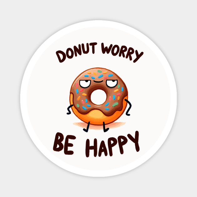 Donut worry be Happy Chokolate Donut Magnet by DoodleDashDesigns